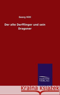 Der alte Derfflinger und sein Dragoner Georg Hiltl 9783846086520 Salzwasser-Verlag Gmbh - książka