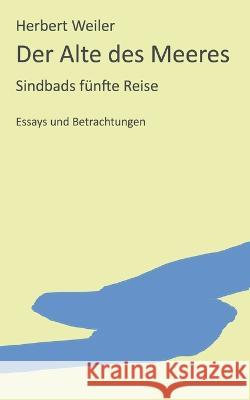 Der Alte des Meeres: Sindbads fünfte Reise Herbert Weiler 9783755780328 Books on Demand - książka