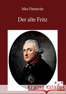 Der alte Fritz Pannwitz, Max 9783863826475 Europäischer Geschichtsverlag - książka