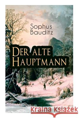Der alte Hauptmann Sophus Bauditz, Mathilde Mann 9788027311620 e-artnow - książka
