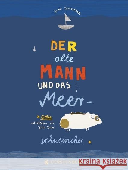 Der alte Mann und das Meerschweinchen Sparschuh, Jens 9783836959186 Gerstenberg Verlag - książka