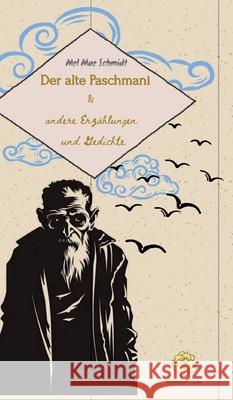 Der alte Paschmani: und andere Erz?hlungen und Gedichte Mel Mae Schmidt Melanie Schmidt 9783384249883 Schmidt Classics - książka