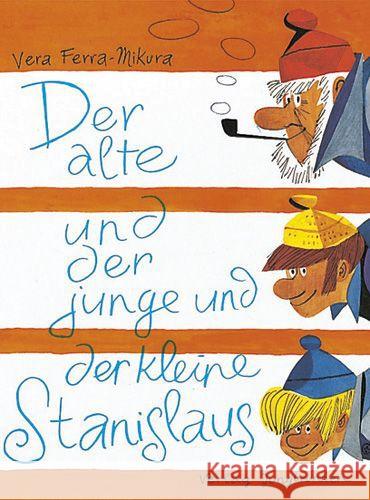 Der alte und der junge und der kleine Stanislaus Ferra-Mikura, Vera 9783702634001 Jungbrunnen-Verlag - książka