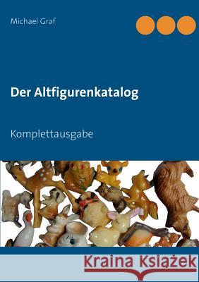 Der Altfigurenkatalog: Komplettausgabe Graf, Michael 9783739209234 Books on Demand - książka