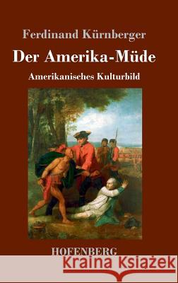 Der Amerika-Müde: Amerikanisches Kulturbild Ferdinand Kürnberger 9783743719378 Hofenberg - książka