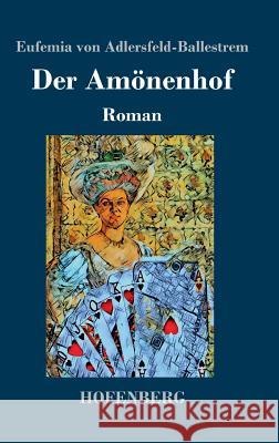 Der Amönenhof: Roman Eufemia Von Adlersfeld-Ballestrem 9783743728479 Hofenberg - książka