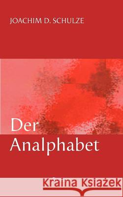Der Analphabet: Roman Schulze, Joachim D. 9783837052527 Books on Demand - książka