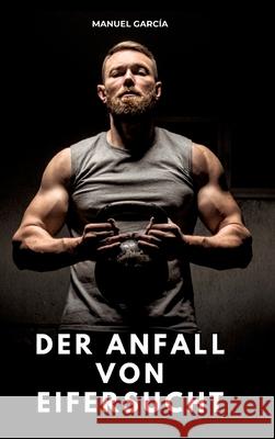 Der Anfall von Eifersucht García, Manuel 9783384769565 Manuel García - książka