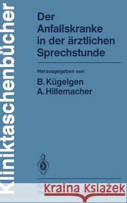 Der Anfallskranke in Der Ärztlichen Sprechstunde Kügelgen, B. 9783540129509 Springer - książka