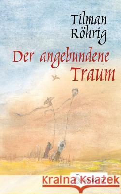 Der angebundene Traum Tilman R 9783831115310 Books on Demand - książka