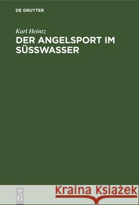 Der Angelsport Im Süsswasser Karl Heintz 9783486747348 Walter de Gruyter - książka