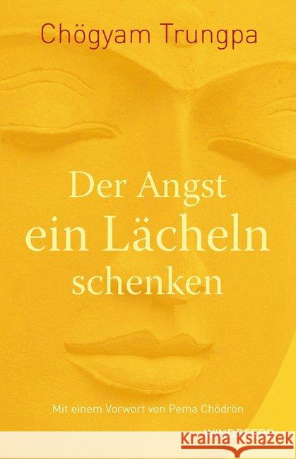 Der Angst ein Lächeln schenken : Sorgen und Ängsten mutig und entschlossen begegnen. Mit einem Vorwort von Pema Chödrön Trungpa, Chögyam 9783864101366 Windpferd - książka