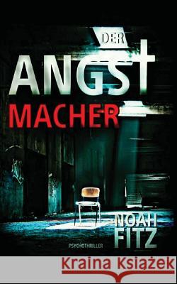 Der Angstmacher Noah Fitz 9781544182520 Createspace Independent Publishing Platform - książka