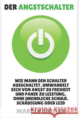 Der Angstschalter - The Anxiety Switch Auf Deutsch: Wie Mann Den Schalter Ausschaltet, Umwandelt Sich Von Angst Zu Freiheit Und Panik Zu Leistung, Ohn Martin Moller 9781088824498 Independently Published - książka