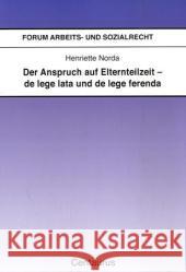 Der Anspruch Auf Elternteilzeit - de Lege Lata Und de Lege Ferenda Norda, Henriette 9783825506995 Centaurus Verlag & Media - książka