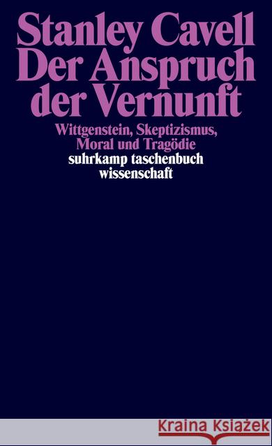 Der Anspruch der Vernunft : Wittgenstein, Skeptizismus, Moral und Tragödie Cavell, Stanley 9783518297902 Suhrkamp - książka