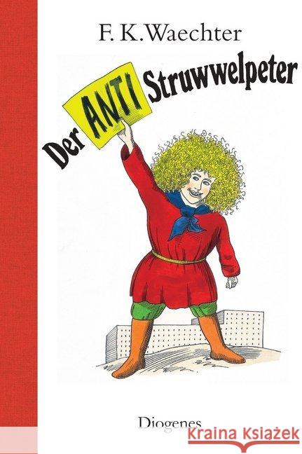 Der Anti-Struwwelpeter : Oder listige Geschichten und knallige Bilder Waechter, Friedrich K.   9783257011425 Diogenes - książka