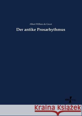 Der antike Prosarhythmus Albert Willem de Groot 9783737203807 Vero Verlag - książka