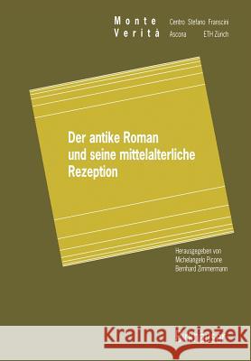 Der Antike Roman Und Seine Mittelalterliche Rezeption Picone, Michelangelo 9783034898508 Birkh User - książka