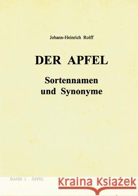 Der Apfel - Sortennamen und Synonyme Johann-Heinrich Rolff 9783831109562 Books on Demand - książka