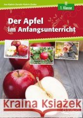 Der Apfel im Anfangsunterricht : 1. Klasse Zerrath, Ann-Kathrin; Zindler, Kathrin 9783867405256 BVK Buch Verlag Kempen - książka