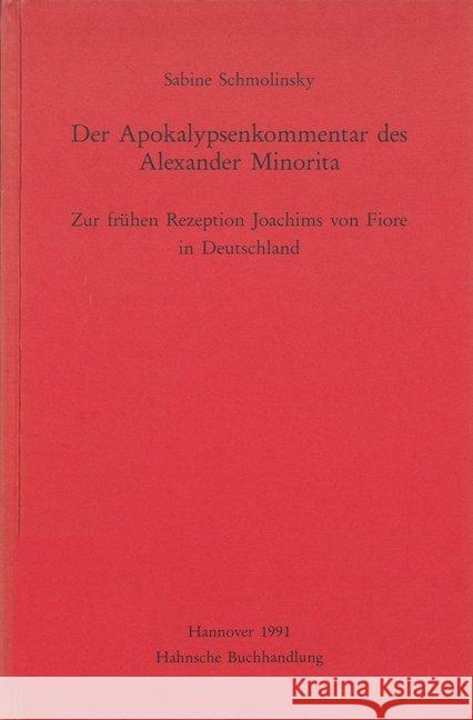Der Apokalypsenkommentar Des Alexander Minorita: Zur Fruhen Rezeptionsgeschichte Joachims Von Fiore in Deutschland Schmolinsky, Sabine 9783447172448 Harrassowitz - książka