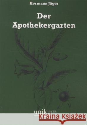 Der Apothekergarten Jäger, Hermann 9783845721453 UNIKUM - książka