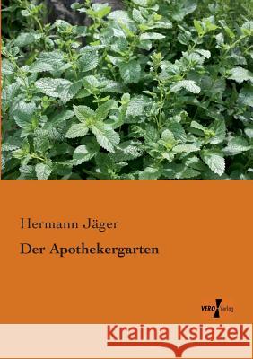 Der Apothekergarten Hermann Jäger 9783956103926 Vero Verlag - książka
