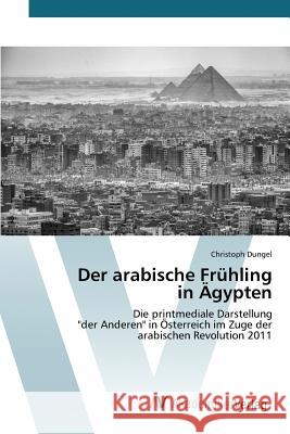 Der arabische Frühling in Ägypten Dungel Christoph 9783639843811 AV Akademikerverlag - książka