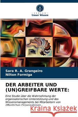 Der Arbeiter Und (Un)Greifbare Werte Sara R a Grangeiro, Nilton Formiga 9786203349597 Verlag Unser Wissen - książka