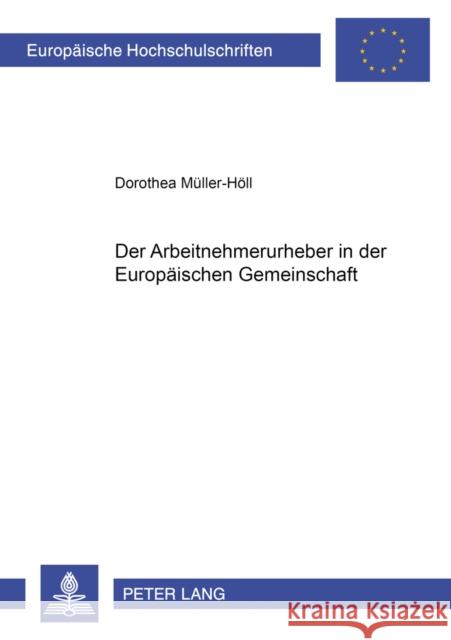 Der Arbeitnehmerurheber in Der Europaeischen Gemeinschaft Müller-Höll, Dorothea 9783631538555 Lang, Peter, Gmbh, Internationaler Verlag Der - książka