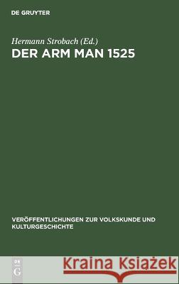 Der Arm Man 1525: Volkskundliche Studien Hermann Strobach, No Contributor 9783112617854 De Gruyter - książka