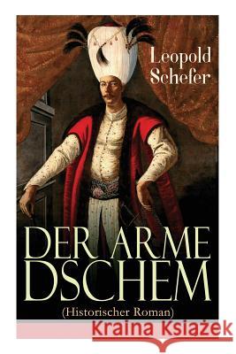 Der arme Dschem (Historischer Roman): Aus der Geschichte des Osmanischen Reiches Leopold Schefer 9788027319527 e-artnow - książka