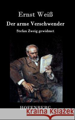 Der arme Verschwender: Stefan Zweig gewidmet Ernst Weiß 9783843033169 Hofenberg - książka