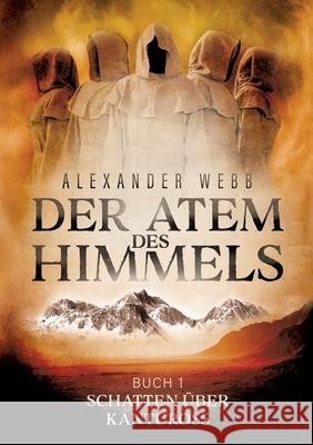 Der Atem des Himmels: Schatten über Kantuross Webb, Alexander 9783347375314 Tredition Gmbh - książka