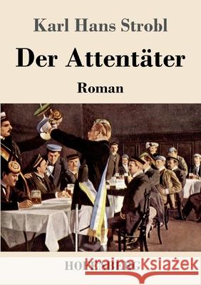 Der Attentäter: Roman Karl Hans Strobl 9783743731813 Hofenberg - książka