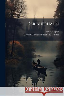 Der Auerhahn Esaias Tegnér 9781144984999  - książka