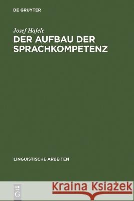 Der Aufbau der Sprachkompetenz Josef Häfele 9783484103603 de Gruyter - książka