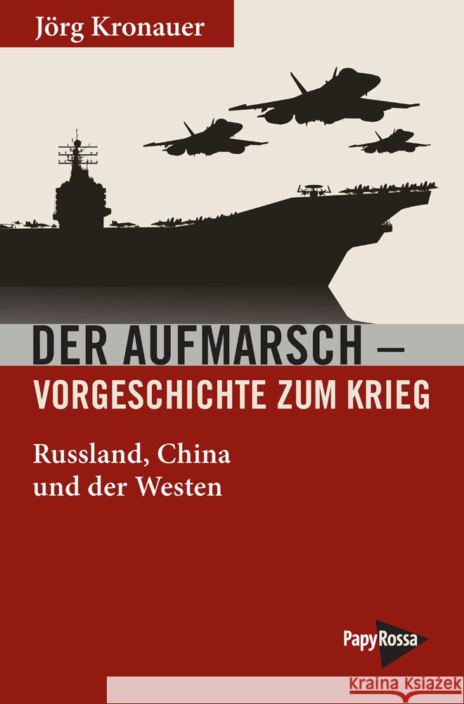 Der Aufmarsch - Vorgeschichte zum Krieg Kronauer, Jörg 9783894387785 PapyRossa Verlagsges. - książka