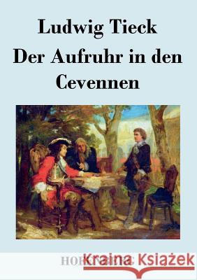 Der Aufruhr in den Cevennen Tieck, Ludwig 9783843021753 Hofenberg - książka