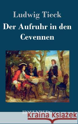 Der Aufruhr in den Cevennen Tieck, Ludwig 9783843021760 Hofenberg - książka