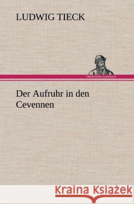 Der Aufruhr in Den Cevennen Ludwig Tieck 9783847267898 Tredition Classics - książka