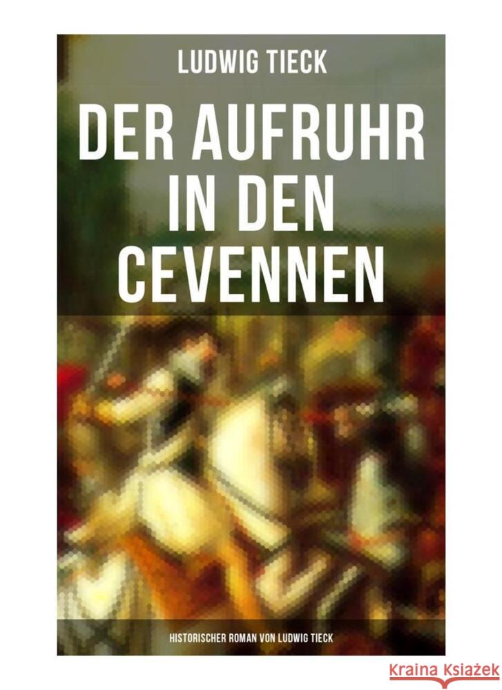 Der Aufruhr in den Cevennen: Historischer Roman von Ludwig Tieck Tieck, Ludwig 9788027265138 Musaicum Books - książka