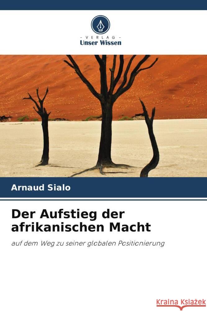 Der Aufstieg der afrikanischen Macht SIALO, Arnaud 9786208233297 Verlag Unser Wissen - książka