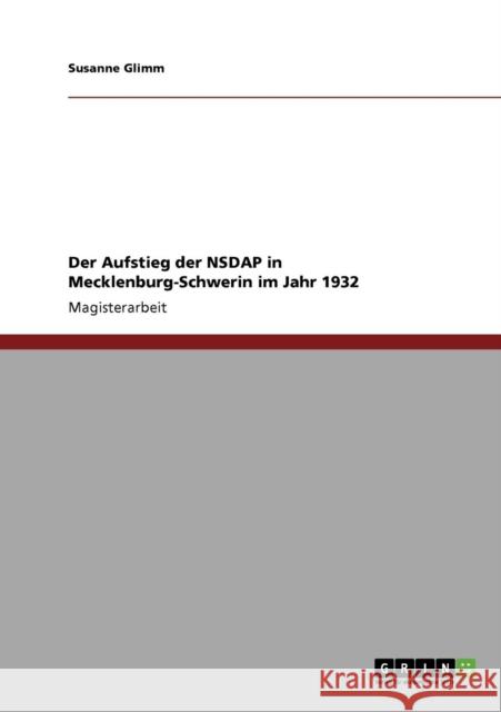 Der Aufstieg der NSDAP in Mecklenburg-Schwerin im Jahr 1932 Susanne Glimm 9783640325481 Grin Verlag - książka