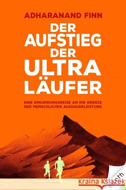 Der Aufstieg der Ultra-Läufer : Eine Erkundungsreise an die Grenze der menschlichen Ausdauerfähigkeit Finn, Adharanand 9783903183186 egoth - książka