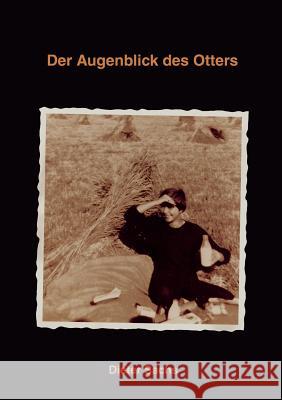 Der Augenblick des Otters Dieter Sachs 9783833403071 Books on Demand - książka