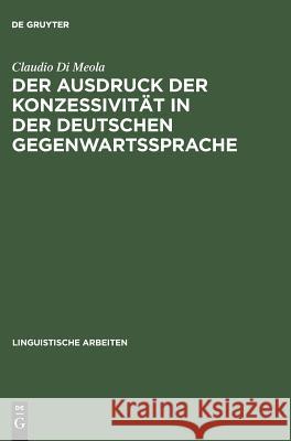 Der Ausdruck der Konzessivität in der deutschen Gegenwartssprache Claudio Di Meola 9783484303720 de Gruyter - książka