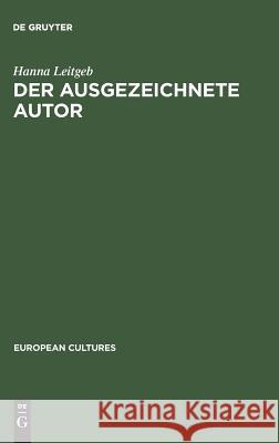 Der ausgezeichnete Autor Leitgeb, Hanna 9783110144024 Walter de Gruyter - książka