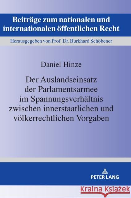 Der Auslandseinsatz Der Parlamentsarmee Im Spannungsverhaeltnis Zwischen Innerstaatlichen Und Voelkerrechtlichen Vorgaben Schöbener, Burkhard 9783631830093 Peter Lang AG - książka